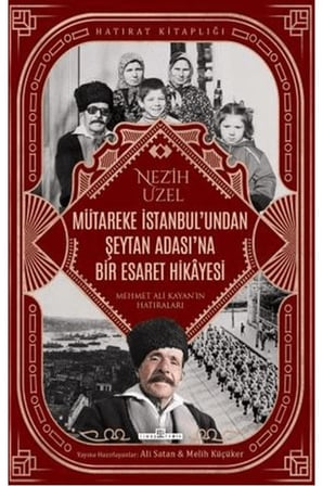 Mütareke İstanbul'undan Şeytan Adası'na Bir Esaret Hikayesi
