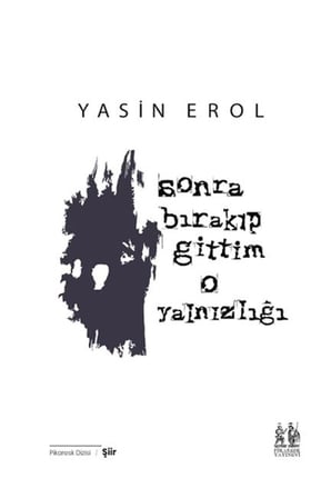 Sonra Bırakıp Gittim O Yalnızlığı