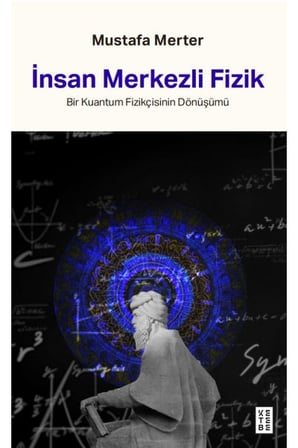 İnsan Merkezli Fizik Bir Kuantum Fizikçisinin Dönüşümü