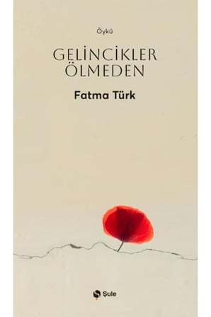 Gelincikler Ölmeden