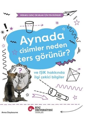 Aynada Cisimler Neden Ters Görünür? ve Işık Hakkında İlgi Çekici Bilgiler