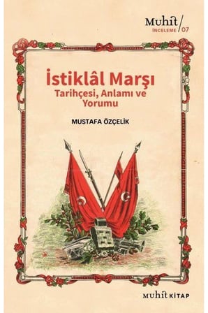 İstiklal Marşı Tarihçesi Anlamı ve Yorumu