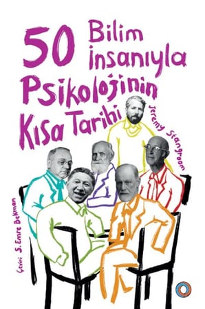 50 Bilim İnsanıyla Psikolojinin Kısa Tarihi