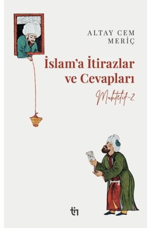 Muhtelif 2 - İslam’a İtirazlar ve Cevapları