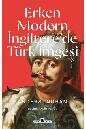 Erken Modern İngiltere’de Türk İmgesi