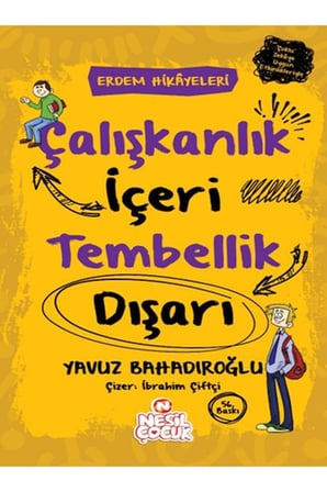 Çalışkanlık İçeri, Tembellik Dışarı - Erdem Hikayeleri
