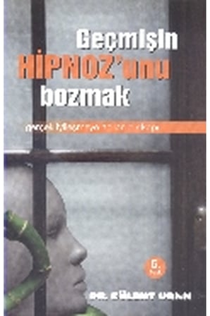 Geçmişin Hipnozunu Bozmak