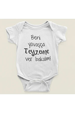 Beni Yavaşça Teyzeme Ver Bakalım ! Yazılı Pamuklu Yumuşak Unisex Çıtçıtlı Body Zıbın