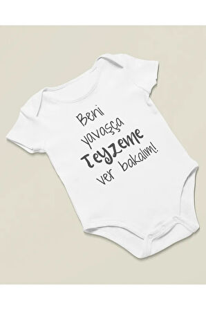 Beni Yavaşça Teyzeme Ver Bakalım ! Yazılı Pamuklu Yumuşak Unisex Çıtçıtlı Body Zıbın