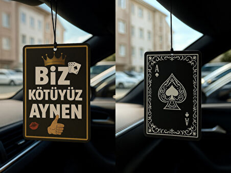 Biz Kötüyüz Aynen ve Maça As - İkili Oto Kokusu - Dekoratif Araç Kokusu ve Aksesuarı