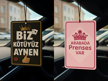 Biz Kötüyüz Aynen ve Arabada Prenses Var - İkili Oto Kokusu - Dekoratif Araç Kokusu ve Aksesuarı