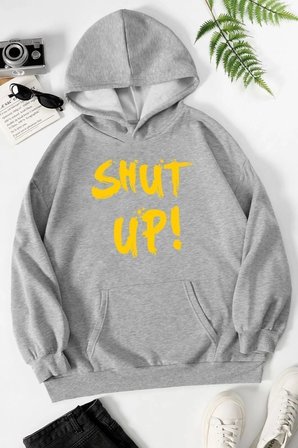 Unisex Shut Up Baskılı Sweatshirt