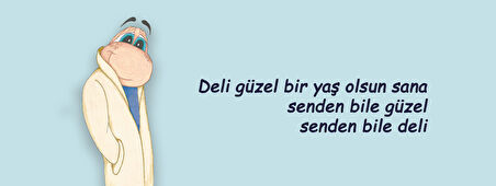 Deli güzel bir yaş olsun sana Senden bile güzel senden bile deli  Hediye Kupa Love Bug-T