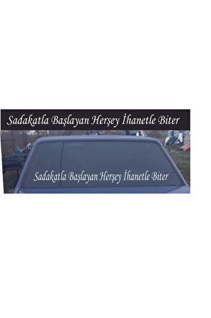SADAKATLA BAŞLAYAN HERŞEY ARABA ARKA CAM YAZI STİCKER 90X10 CM