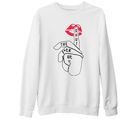 Shut Your Mouth Up Beyaz Kalın Sweatshirt