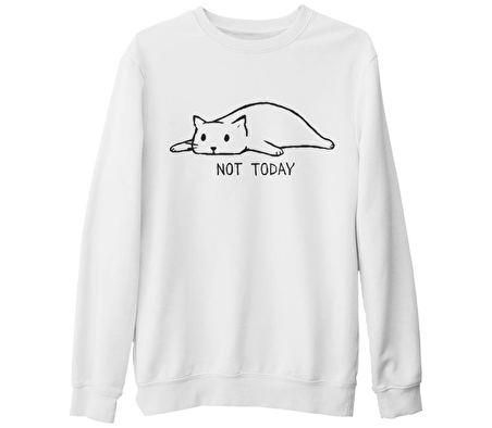 Kedi - Not Today! Beyaz Kalın Sweatshirt