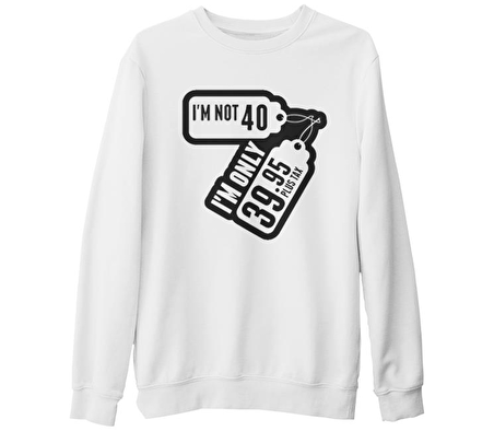 Yazı - I am not 40 Beyaz Kalın Sweatshirt