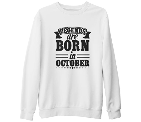 Legends Born on October - Date Beyaz Kalın Sweatshirt