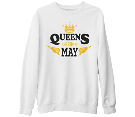 Burç - Queens Born in May  Beyaz Kalın Sweatshirt
