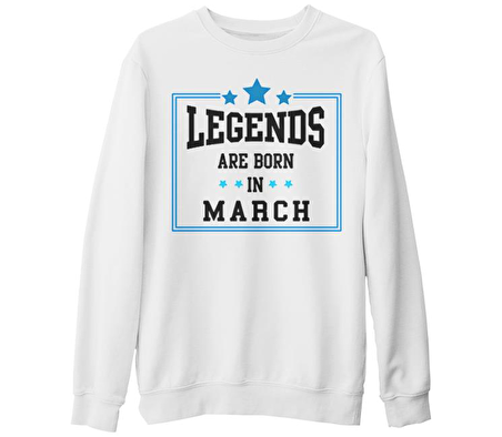 Legends Born in March Beyaz Kalın Sweatshirt