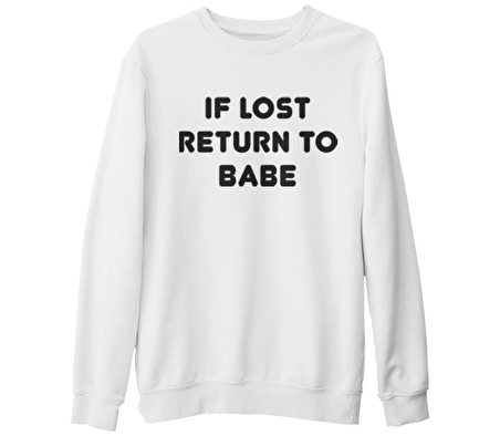 If Lost Return to Babe Beyaz Kalın Sweatshirt