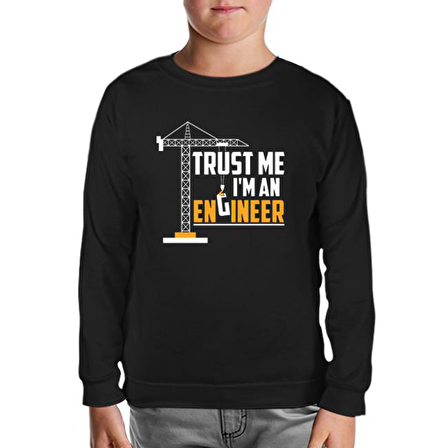 Trust me I'm an Engineer - Vehicle Siyah Çocuk Sweatshirt