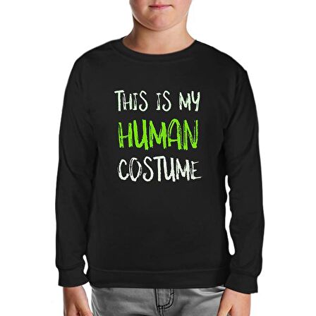 Human Costume Quote Siyah Çocuk Sweatshirt