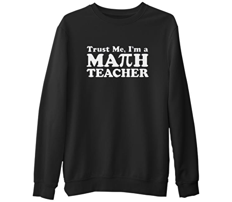 I'm Math Teacher Öğretmenler Günü  Siyah Erkek Kalın Sweatshirt
