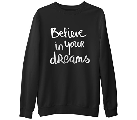 Dream Believing  Siyah Erkek Kalın Sweatshirt