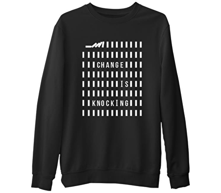 Change is Knocking Siyah Erkek Kalın Sweatshirt