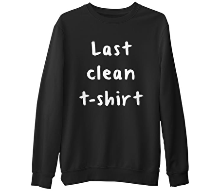Last Clean Tshirt  Siyah Erkek Kalın Sweatshirt