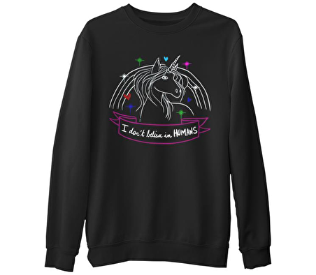 Unicorn - I Don't Believe in Humans  Siyah Erkek Kalın Sweatshirt