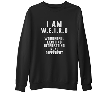 I am W.E.I.R.D  Siyah Erkek Kalın Sweatshirt