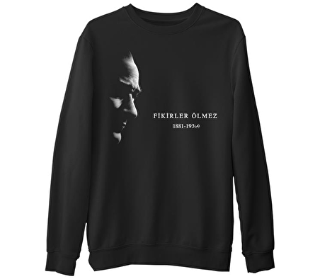 Atatürk - Fikirler Ölmez  Siyah Erkek Kalın Sweatshirt