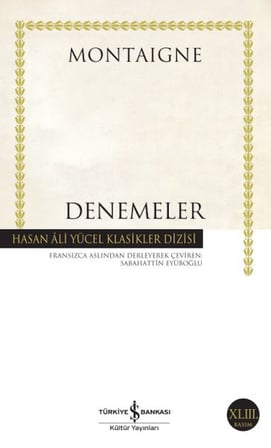 Denemeler Montaigne - Hasan Ali Yücel Klasikleri