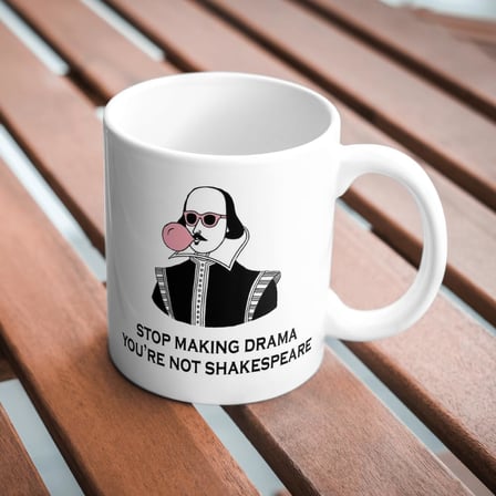 Lexroo Stop Making Drama You're Not Shakespeare Komik Baskılı Kupa Bardak Hediyelik Çay Kahve