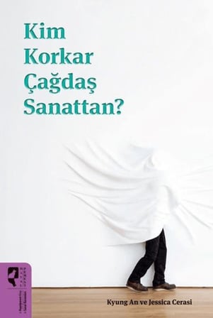 Kim Korkar Çağdaş Sanattan?