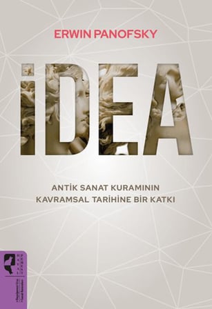 İdea - Antik Sanat Kuramının Kavramsal Tarihine Bir Katkı