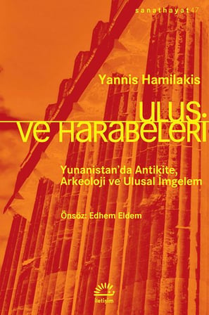 Ulus ve Harabeleri - Yunanistan’da Antikite, Arkeoloji ve Ulusal İmgelem