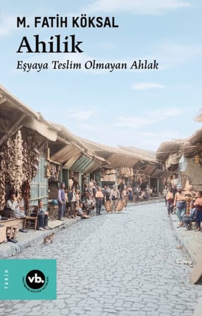 Ahilik Eşyaya Teslim Olmayan Ahlak