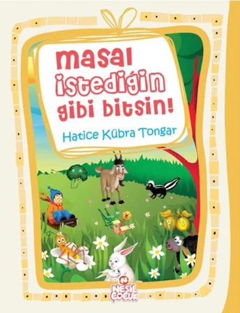 Masal İstediğin Gibi Bitsin Nesil Çocuk Yayınları Hatice Kübra Tongar