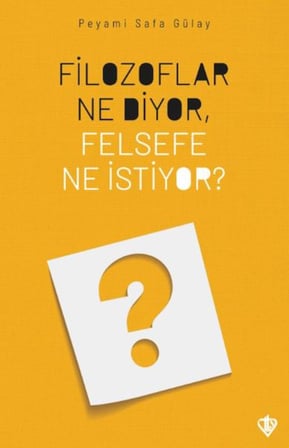 Filozoflar Ne Diyor, Felsefe Ne İstiyor?