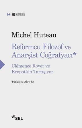 Reformcu Filozof ve Anarşist Coğrafyacı - Clemence Royer ve Kropotkin Tartışıyor