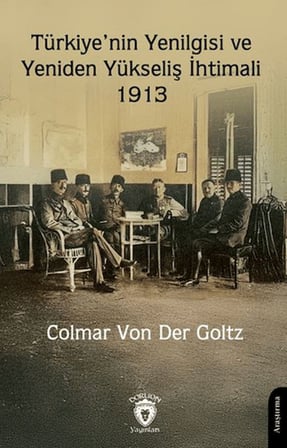 Türkiye'nin Yenilgisi ve Yeniden Yükseliş İhtimali - 1913