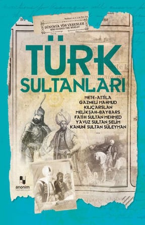 Türk Sultanları - Dünyaya Yön Verenler