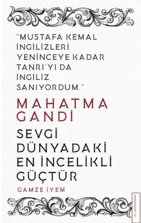Mahatma Gandi - Sevgi Dünyadaki En İncelikli Güçtür