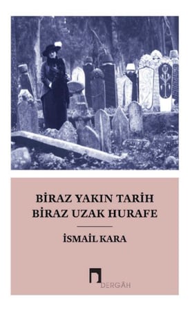 Biraz Yakın Tarih Biraz Hurafe