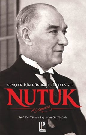 Nutuk - Gençler için Günümüz Türkçesiyle Türkan Saylan’ın Ön Sözüyle