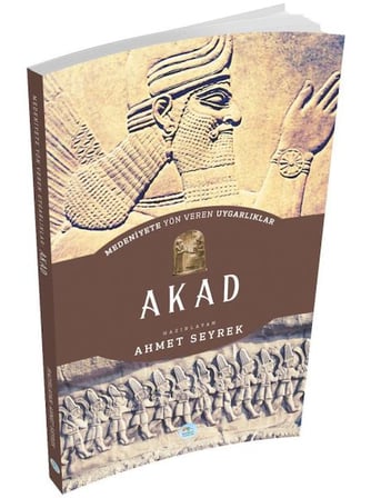 Akad - Medeniyete Yön Veren Uygarlıklar