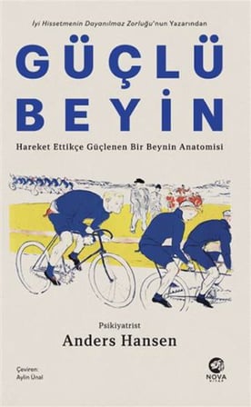 Güçlü Beyin: Hareket Ettikçe Güçlenen Bir Beynin Anatomisi